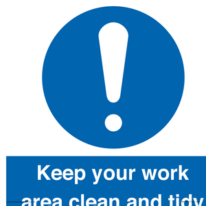 Keep your work area clean and tidy